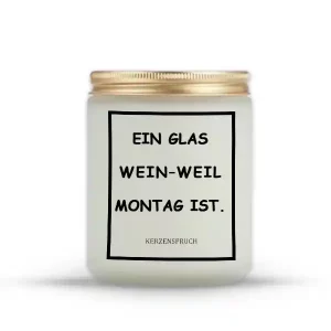 „EIN GLAS WEIN – WEIL MONTAG IST.“