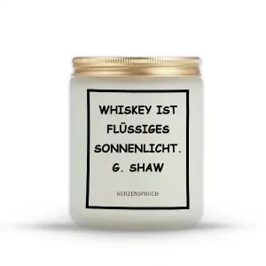 „WHISKEY IST FLÜSSIGES SONNENLICHT.“ G. SHAW
