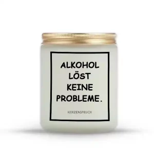 „ALKOHOL LÖST KEINE PROBLEME.“