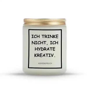 „ICH TRINKE NICHT, ICH HYDRATE KREATIV.“