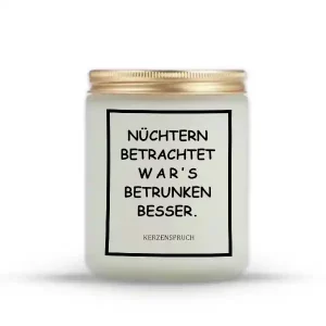 „NÜCHTERN BETRACHTET WAR’S BETRUNKEN BESSER.“