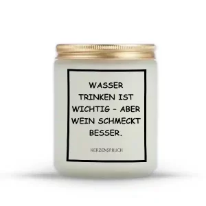 „WASSER TRINKEN IST WICHTIG – ABER WEIN SCHMECKT BESSER.“