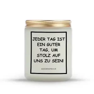 „JEDER TAG IST EIN GUTER TAG, UM STOLZ AUF UNS ZU SEIN!“