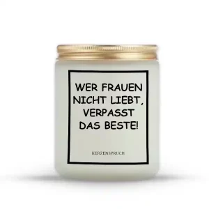 „WER FRAUEN NICHT LIEBT, VERPASST DAS BESTE!“
