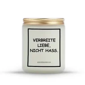 „VERBREITE LIEBE, NICHT HASS.“