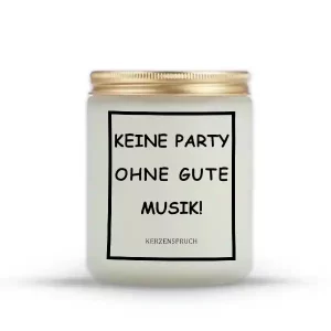„KEINE PARTY OHNE GUTE MUSIK!“