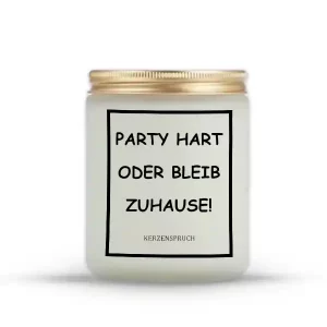 „PARTY HART ODER BLEIB ZUHAUSE!“