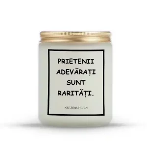"PRIETENII ADEVĂRAȚI SUNT RARITĂȚI."