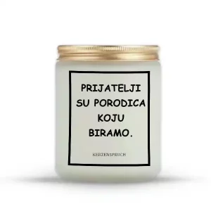 PRIJATELJI SU PORODICA KOJU BIRAMO.