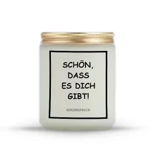 "SCHÖN, DASS ES DICH GIBT!"