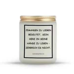 „JEMANDEN ZU LIEBEN BEDEUTET, SEIN HERZ IN SEINE HÄNDE ZU LEGEN – ZERBRICH ES NICHT.“