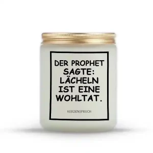 „DER PROPHET SAGTE: LÄCHELN IST EINE WOHLTAT.“
