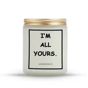 "I’M ALL YOURS."