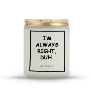 "I’M ALWAYS RIGHT, DUH."