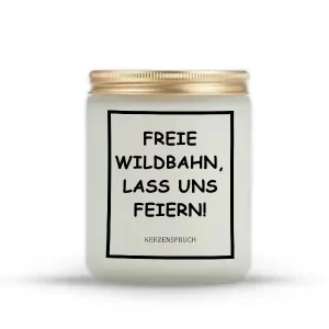 „FREIE WILDBAHN, LASS UNS FEIERN!“