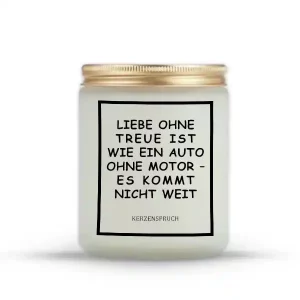 „LIEBE OHNE TREUE IST WIE EIN AUTO OHNE MOTOR – ES KOMMT NICHT WEIT.“