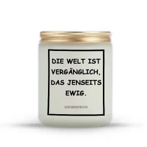 „DIE WELT IST VERGÄNGLICH, DAS JENSEITS EWIG.“