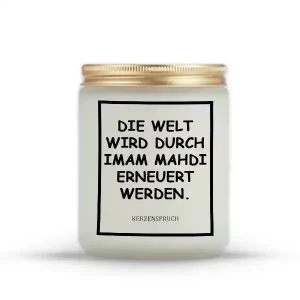 „DIE WELT WIRD DURCH IMAM MAHDI ERNEUERT WERDEN.“