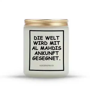 „DIE WELT WIRD MIT AL MAHDIS ANKUNFT GESEGNET.“