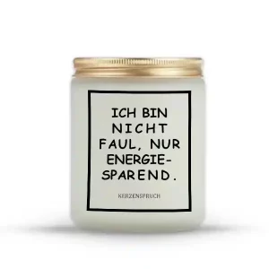 "ICH BIN NICHT FAUL, NUR ENERGIESPAREND."