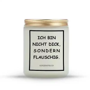 "ICH BIN NICHT DICK, SONDERN FLAUSCHIG."