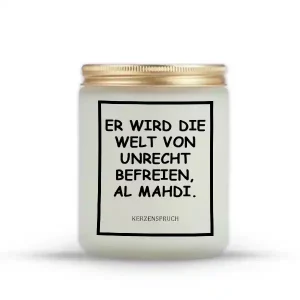 „ER WIRD DIE WELT VON UNRECHT BEFREIEN, AL MAHDI.“