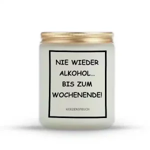 „NIE WIEDER ALKOHOL… BIS ZUM WOCHENENDE!“
