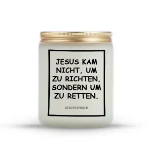 „JESUS KAM NICHT, UM ZU RICHTEN, SONDERN UM ZU RETTEN.“