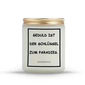 „GEDULD IST DER SCHLÜSSEL ZUM PARADIES.“
