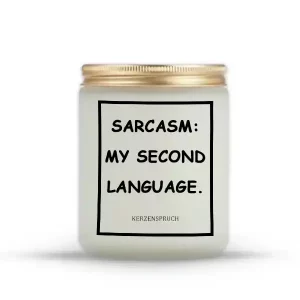 "SARCASM: MY SECOND LANGUAGE."