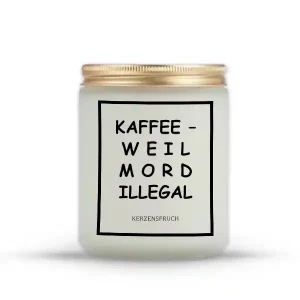 "KAFFEE – WEIL MORD ILLEGAL IST."