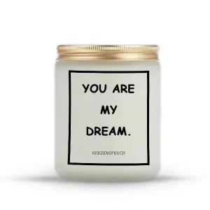 "YOU ARE MY DREAM."