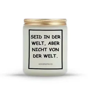 „SEID IN DER WELT, ABER NICHT VON DER WELT.“