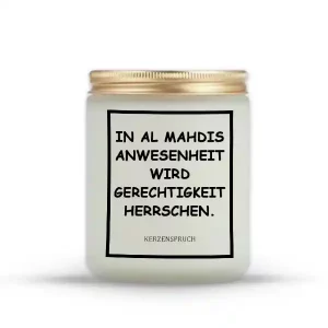 „IN AL MAHDIS ANWESENHEIT WIRD GERECHTIGKEIT HERRSCHEN.“