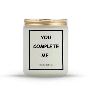 "YOU COMPLETE ME."