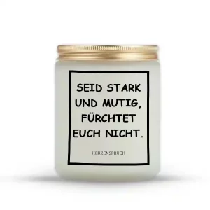 „SEID STARK UND MUTIG, FÜRCHTET EUCH NICHT.“