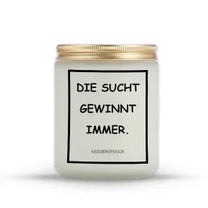 „DIE SUCHT GEWINNT IMMER.“