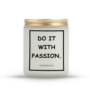 "DO IT WITH PASSION."