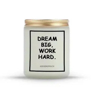 "DREAM BIG, WORK HARD."