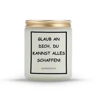 "GLAUB AN DICH, DU KANNST ALLES SCHAFFEN!"