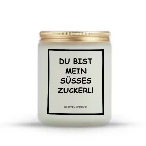 „DU BIST MEIN SÜSSES ZUCKERL!“