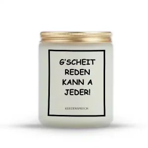 „G’SCHEIT REDEN KANN A JEDER!“