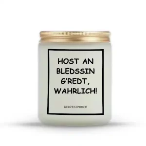 „HOST AN BLEDSSIN G’REDT, WAHRLICH!“