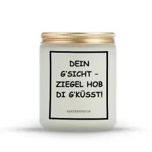 „DEIN G’SICHT – ZIEGEL HOB DI G’KÜSST!“