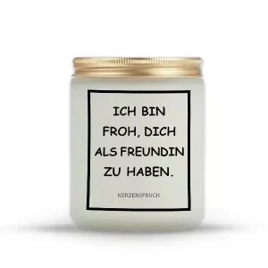 „ICH BIN FROH, DICH ALS FREUNDIN ZU HABEN.“