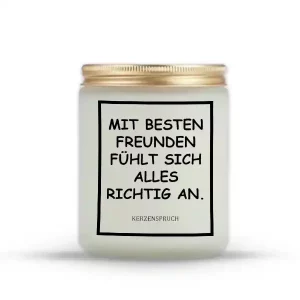 „MIT BESTEN FREUNDEN FÜHLT SICH ALLES RICHTIG AN.“