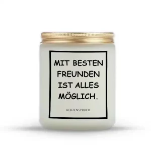 „MIT BESTEN FREUNDEN IST ALLES MÖGLICH.“