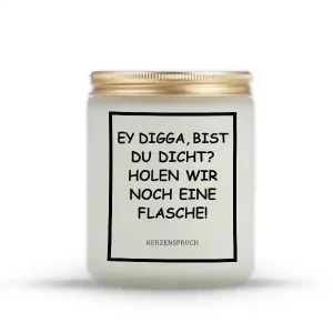 „EY DIGGA, BIST DU DICHT? HOLEN WIR NOCH EINE FLASCHE!“