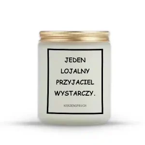 "JEDEN LOJALNY PRZYJACIEL WYSTARCZY."