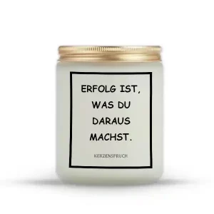 „ERFOLG IST, WAS DU DARAUS MACHST.“